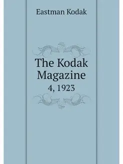 The Kodak Magazine. 4, 1923