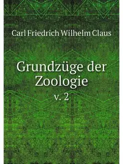 Grundzuge der Zoologie. v. 2