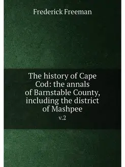 The history of Cape Cod the annals o