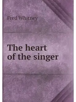 The heart of the singer