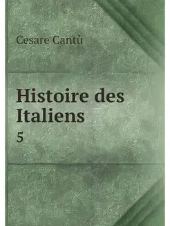 Histoire des Italiens. 5