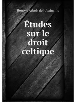 Etudes sur le droit celtique