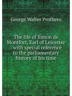 The life of Simon de Montfort, Earl o