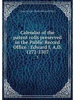 Calendar of the patent rolls preserve