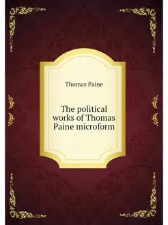 The political works of Thomas Paine m