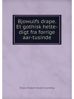 Bjowulfs drape. Et gothisk helte-digt