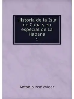 Historia de la Isla de Cuba y en espe