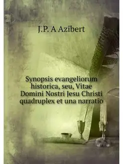 Synopsis evangeliorum historica, seu