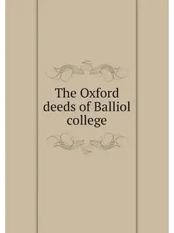 The Oxford deeds of Balliol college