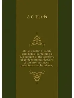 Alaska and the Klondike gold fields