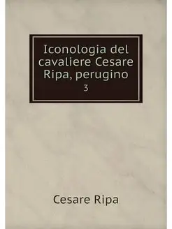 Iconologia del cavaliere Cesare Ripa