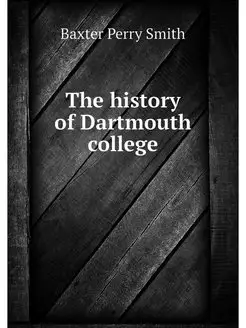 The history of Dartmouth college