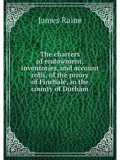 The charters of endowment, inventorie