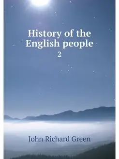 History of the English people. 2