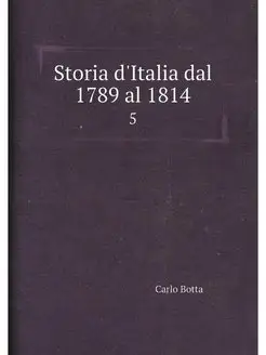 Storia d'Italia dal 1789 al 1814. 5