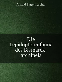 Die Lepidopterenfauna des Bismarck-ar