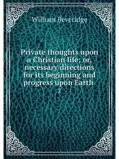 Private thoughts upon a Christian lif