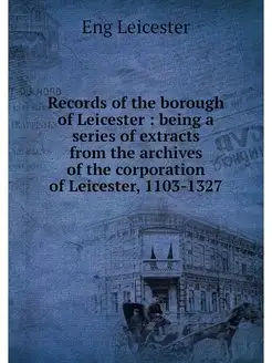 Records of the borough of Leicester