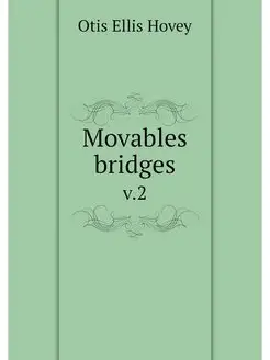 Movables bridges. v.2