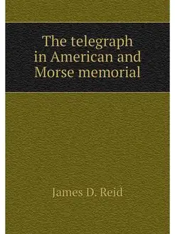 The telegraph in American and Morse m