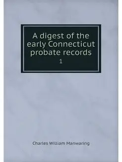 A digest of the early Connecticut pro