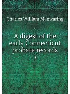 A digest of the early Connecticut pro