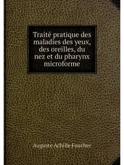 Traite pratique des maladies des yeux