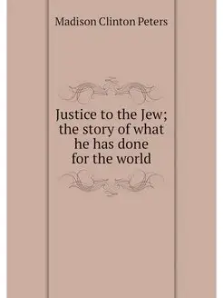 Justice to the Jew the story of what