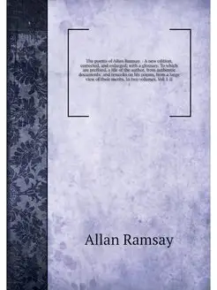 The poems of Allan Ramsay. A new ed