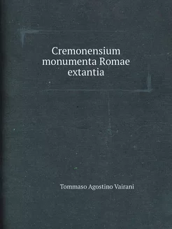 Cremonensium monumenta Romae extantia