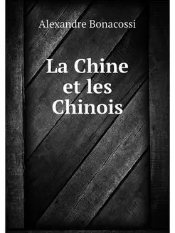 La Chine et les Chinois