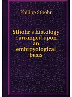 Sthohr's histology arranged upon an