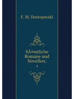 SÃ¤mtliche Romane und Novellen . 4