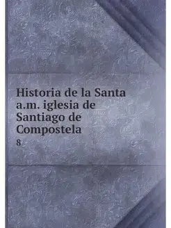 Historia de la Santa a.m. iglesia de