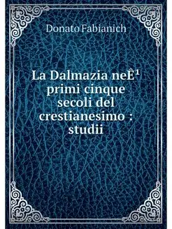 La Dalmazia neE? primi cinque secoli