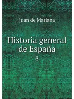 Historia general de Espana. 8