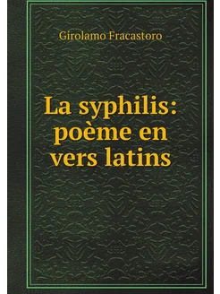 La syphilis poème en vers latins