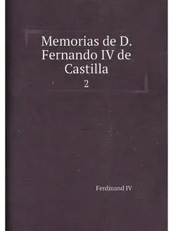 Memorias de D. Fernando IV de Castill