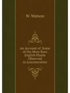 An Account of. Some of the More Rare English Plants