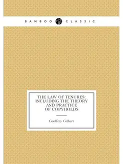 The Law of Tenures Including the Theory and Practic