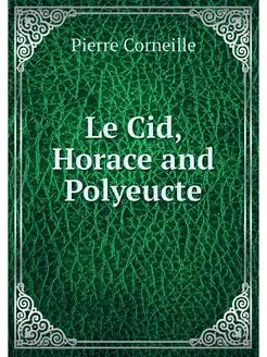 Le Cid, Horace and Polyeucte