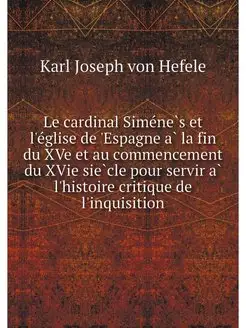 Le cardinal Simenes et l'eglise de 'E