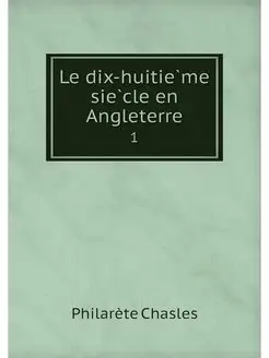 Le dix-huitieme siecle en Angleterre. 1