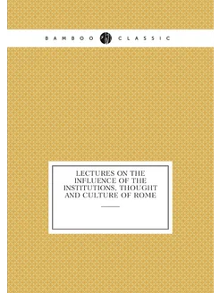 Lectures on the Influence of the Institutions, Thoug