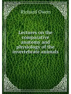 Lectures on the comparative anatomy a