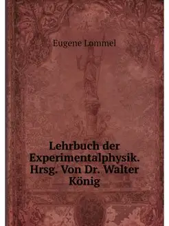 Lehrbuch der Experimentalphysik. Hrsg