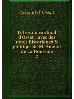 Letres du cardinal d'Ossat avec des