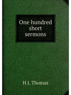 One hundred short sermons