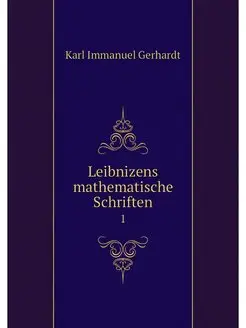 Leibnizens mathematische Schriften. 1