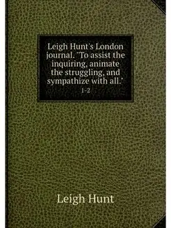 Leigh Hunt's London journal. "To assi